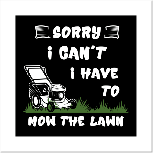 Sorry I Cant I Have To Mow The Lawn Funny Riding Mower Dad Wall Art by DesignergiftsCie